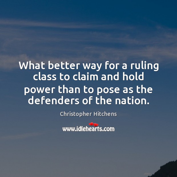 What better way for a ruling class to claim and hold power 