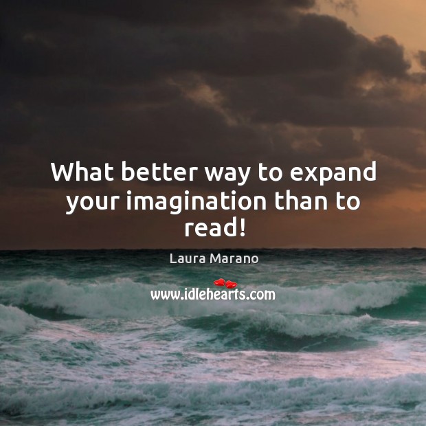 What better way to expand your imagination than to read! Laura Marano Picture Quote