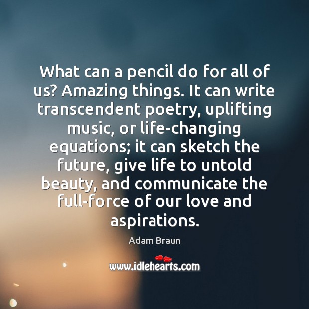 What can a pencil do for all of us? Amazing things. It Image