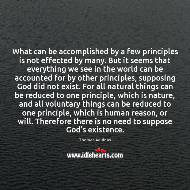 What can be accomplished by a few principles is not effected by Thomas Aquinas Picture Quote