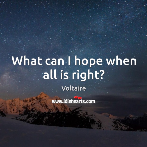What can I hope when all is right? Image