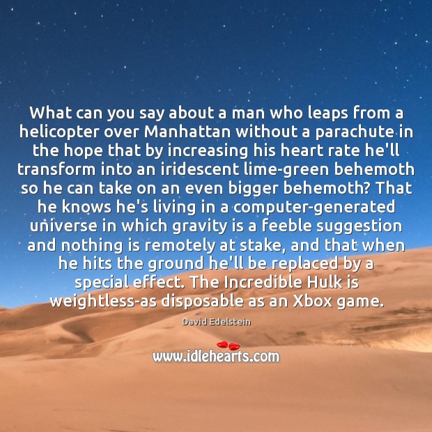 What can you say about a man who leaps from a helicopter David Edelstein Picture Quote