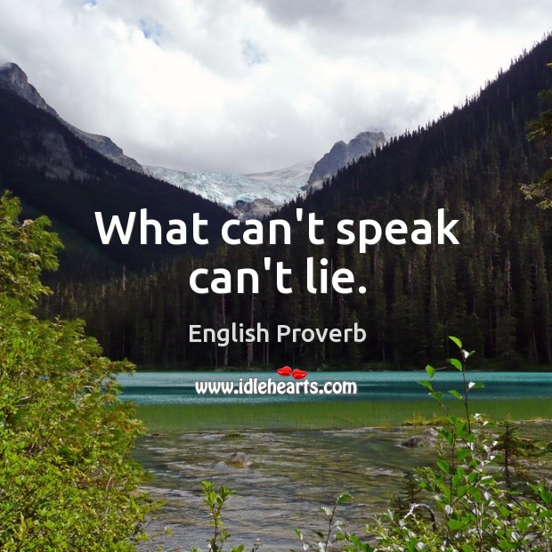 What can’t speak can’t lie. English Proverbs Image