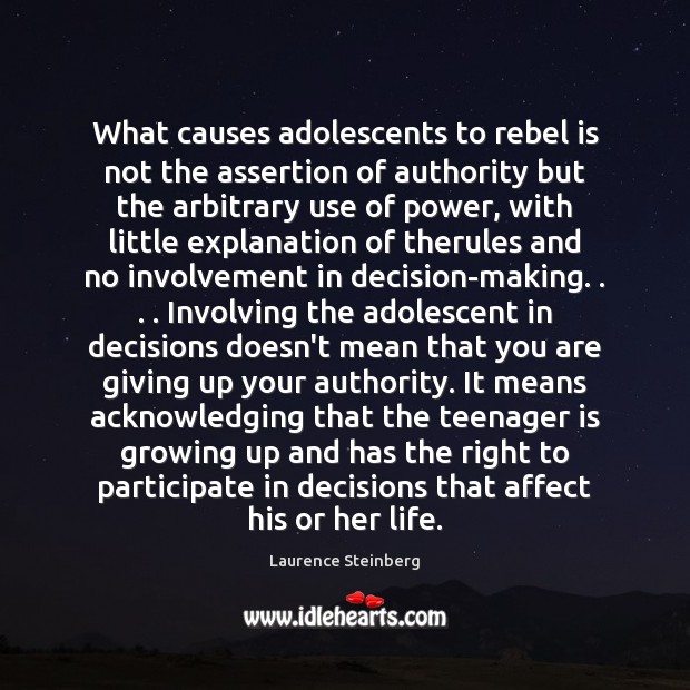 What causes adolescents to rebel is not the assertion of authority but 
