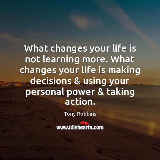What changes your life is not learning more. What changes your life Image