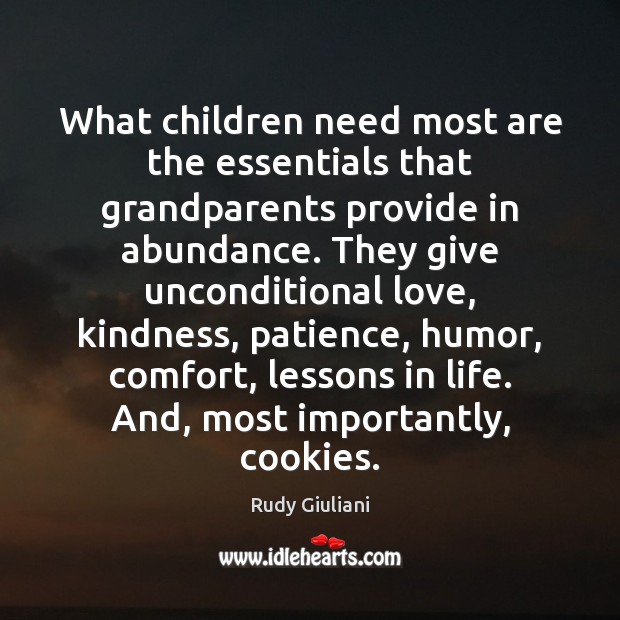 What children need most are the essentials that grandparents provide in abundance. Rudy Giuliani Picture Quote