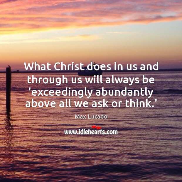 What Christ does in us and through us will always be ‘exceedingly Image