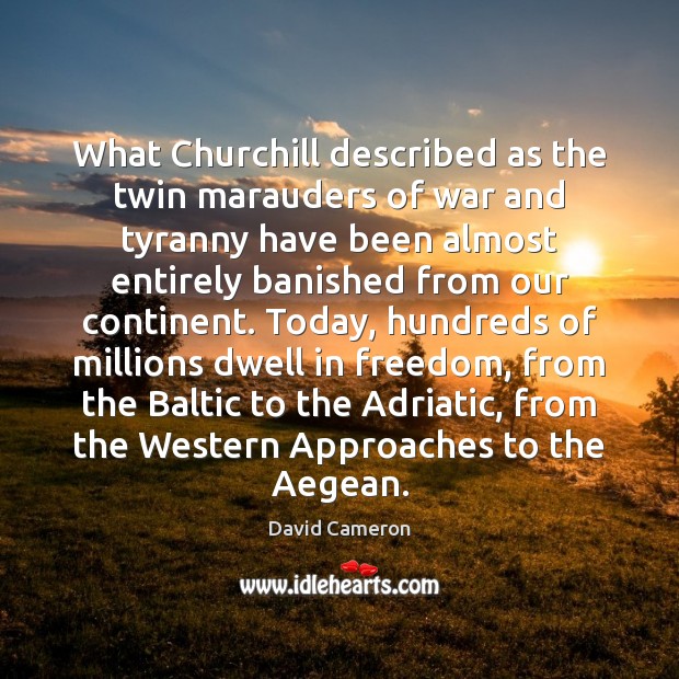 What Churchill described as the twin marauders of war and tyranny have Image