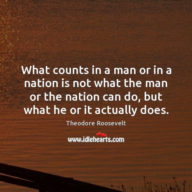 What counts in a man or in a nation is not what Image