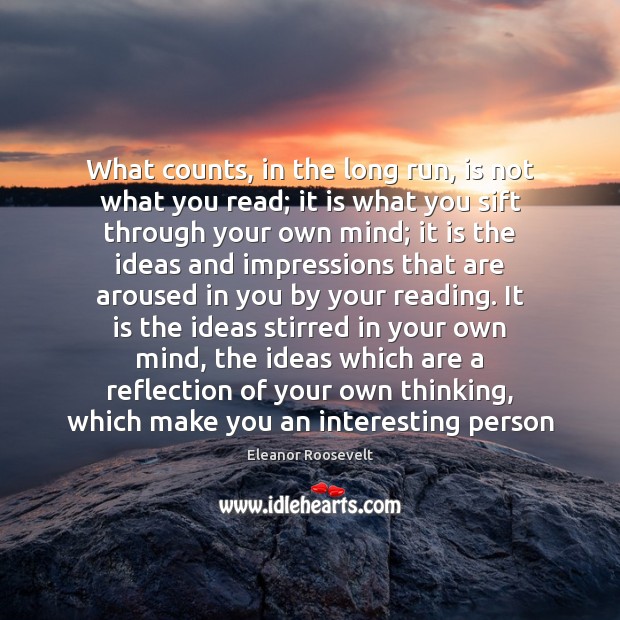 What counts, in the long run, is not what you read; it Eleanor Roosevelt Picture Quote