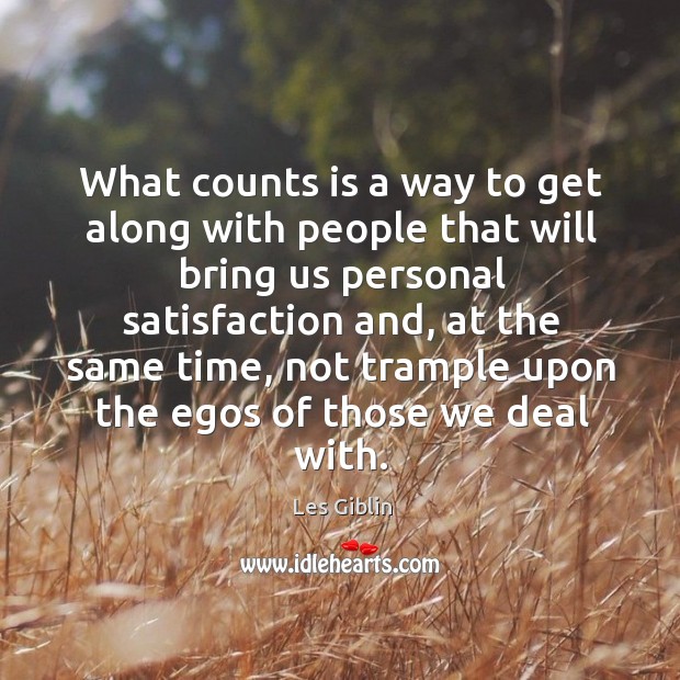 What counts is a way to get along with people that will Les Giblin Picture Quote