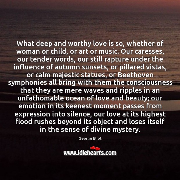 What deep and worthy love is so, whether of woman or child, Emotion Quotes Image