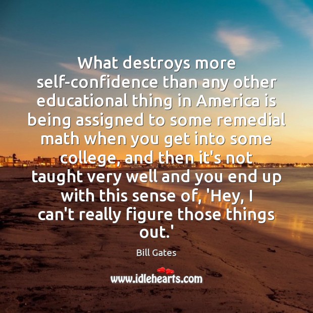 What destroys more self-confidence than any other educational thing in America is Image