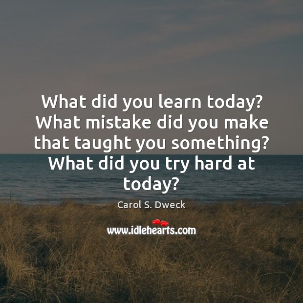 What did you learn today? What mistake did you make that taught Image
