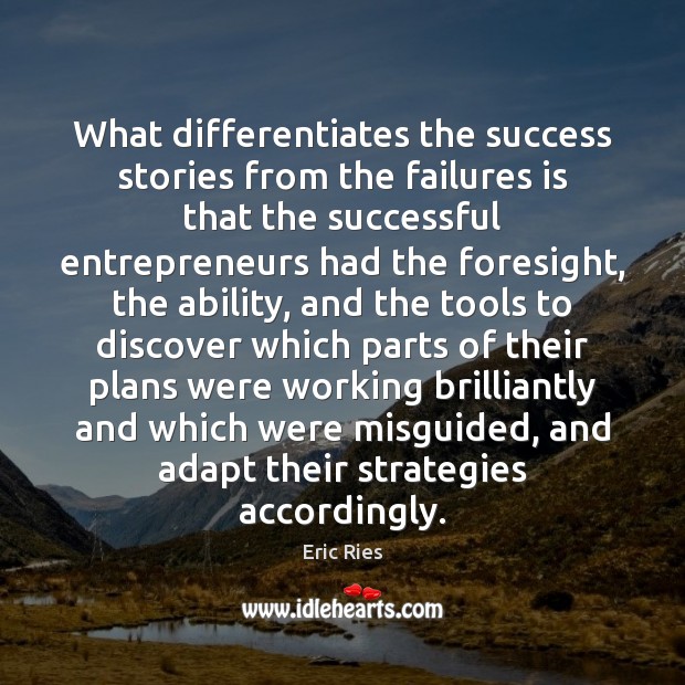 What differentiates the success stories from the failures is that the successful Image
