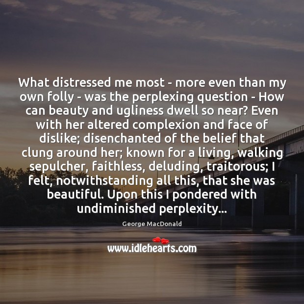 What distressed me most – more even than my own folly – Image