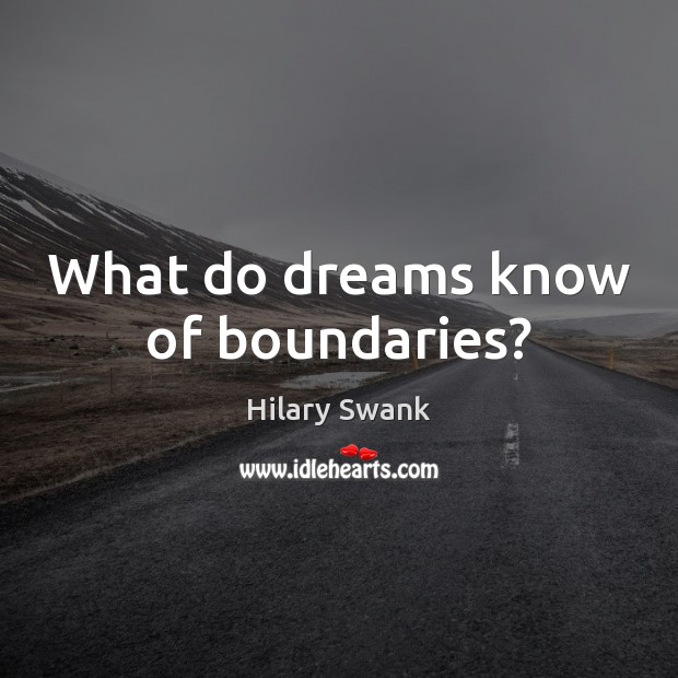What do dreams know of boundaries? Image