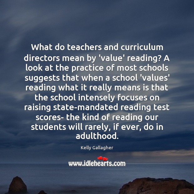 What do teachers and curriculum directors mean by ‘value’ reading? A look Kelly Gallagher Picture Quote