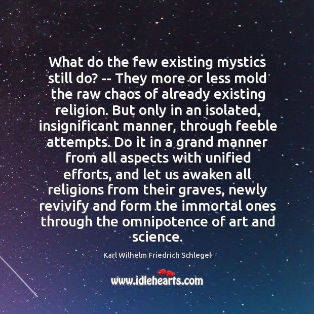 What do the few existing mystics still do? — They more or Karl Wilhelm Friedrich Schlegel Picture Quote