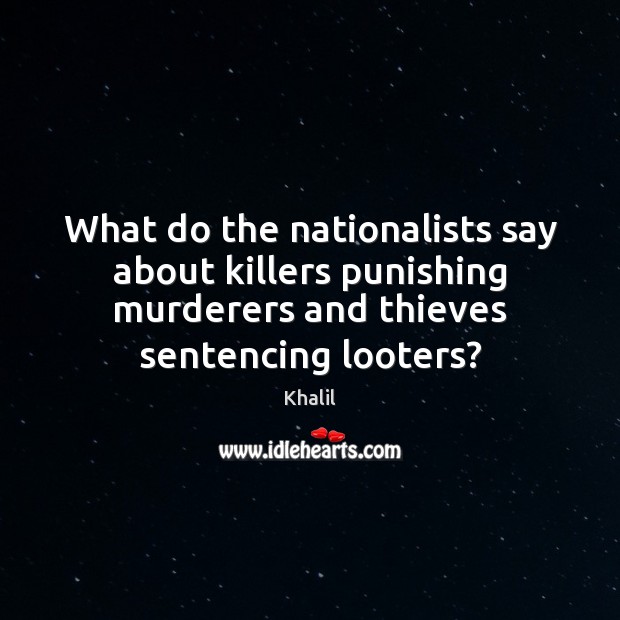 What do the nationalists say about killers punishing murderers and thieves sentencing Image