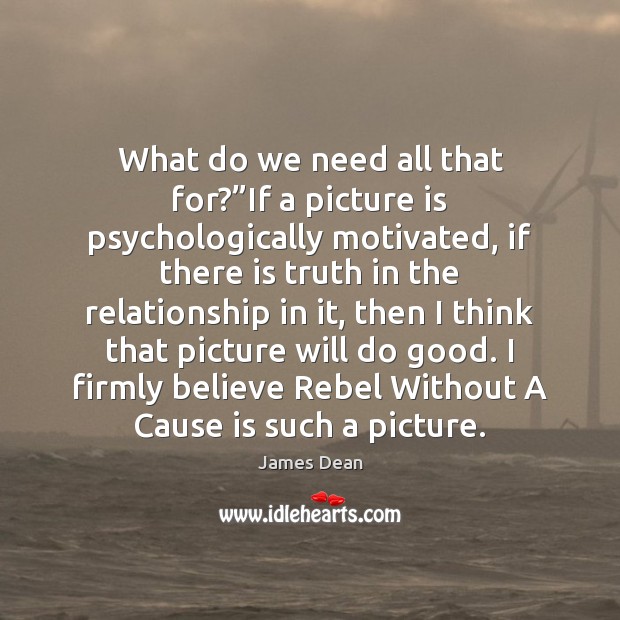 What do we need all that for?”If a picture is psychologically Good Quotes Image