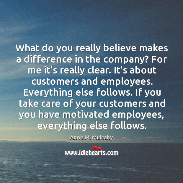 What do you really believe makes a difference in the company? For Image