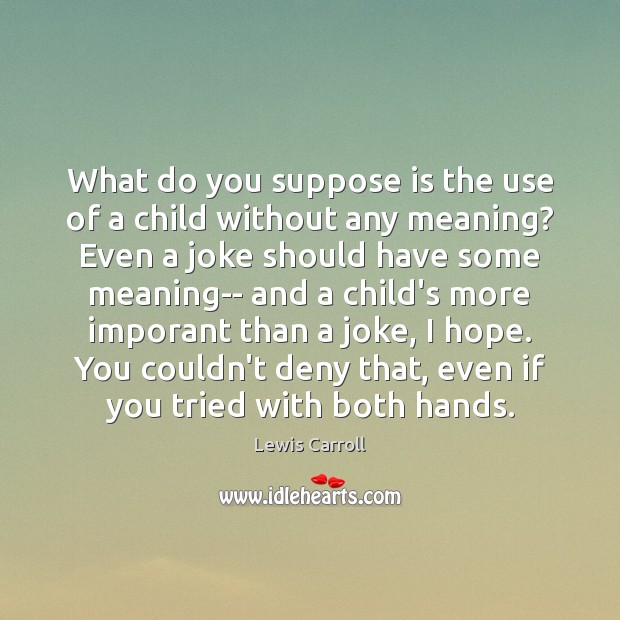 What do you suppose is the use of a child without any Image