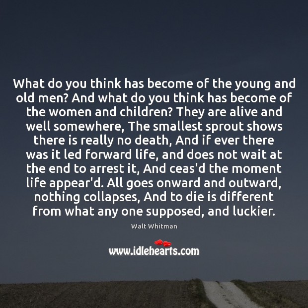 What do you think has become of the young and old men? Walt Whitman Picture Quote