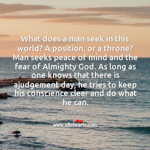 What does a man seek in this world? A position, or a Image
