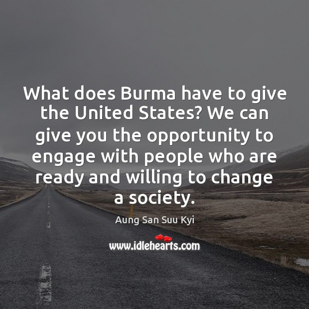 What does Burma have to give the United States? We can give Aung San Suu Kyi Picture Quote