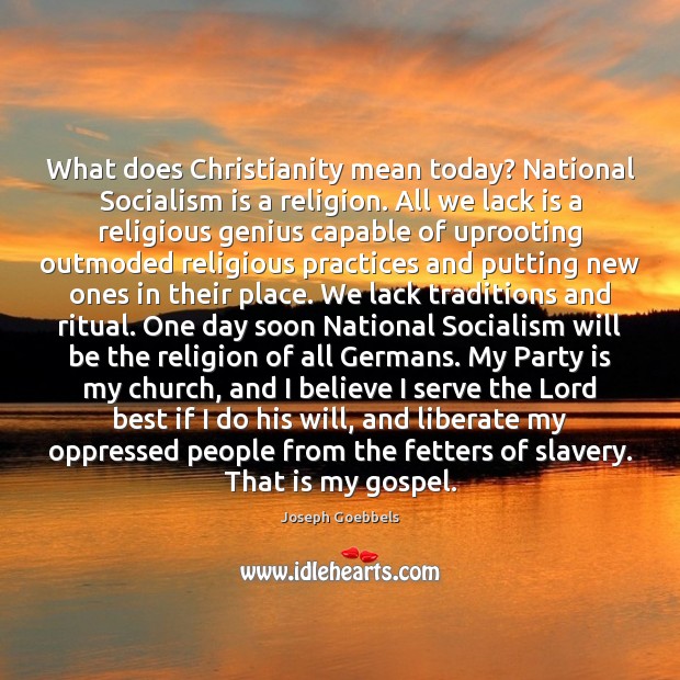 What does Christianity mean today? National Socialism is a religion. All we Liberate Quotes Image