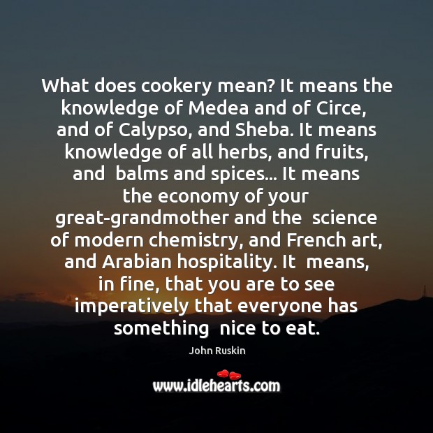 What does cookery mean? It means the knowledge of Medea and of Economy Quotes Image