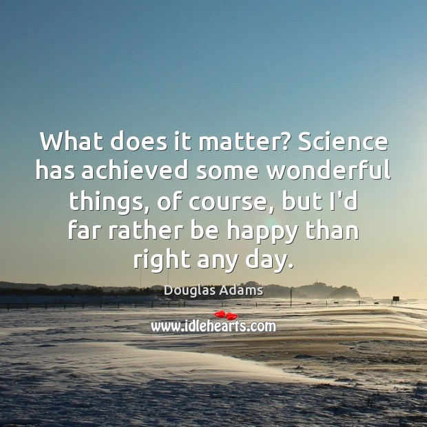 What does it matter? Science has achieved some wonderful things, of course, Image