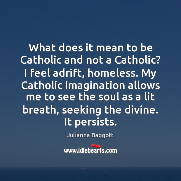 What does it mean to be Catholic and not a Catholic? I Julianna Baggott Picture Quote
