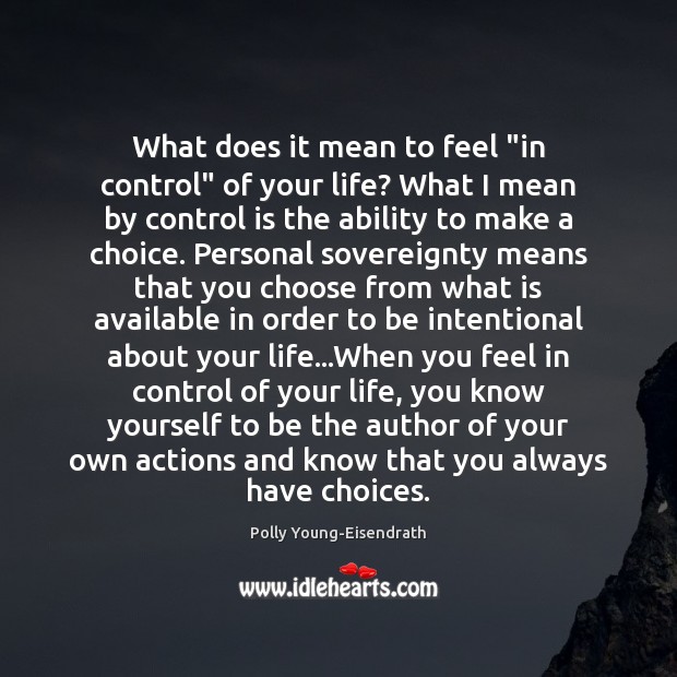 What does it mean to feel “in control” of your life? What Polly Young-Eisendrath Picture Quote