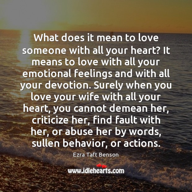 What does it mean to love someone with all your heart? It Ezra Taft Benson Picture Quote