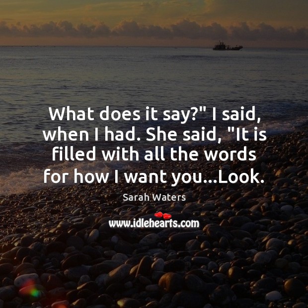 What does it say?” I said, when I had. She said, “It Sarah Waters Picture Quote