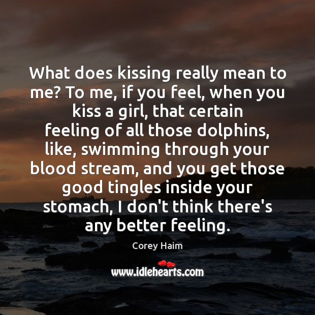 What does kissing really mean to me? To me, if you feel, Image
