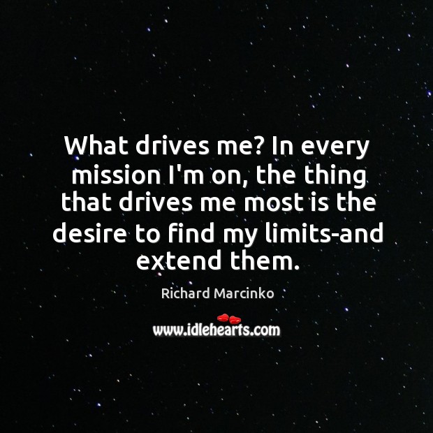 What drives me? In every mission I’m on, the thing that drives Image