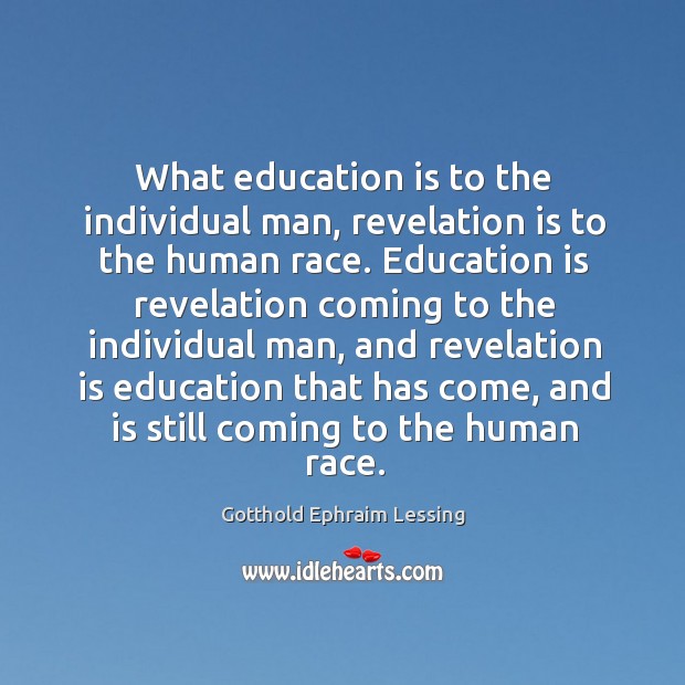 What education is to the individual man, revelation is to the human Gotthold Ephraim Lessing Picture Quote