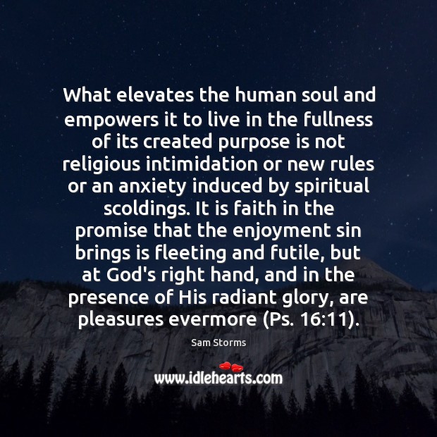 What elevates the human soul and empowers it to live in the Sam Storms Picture Quote