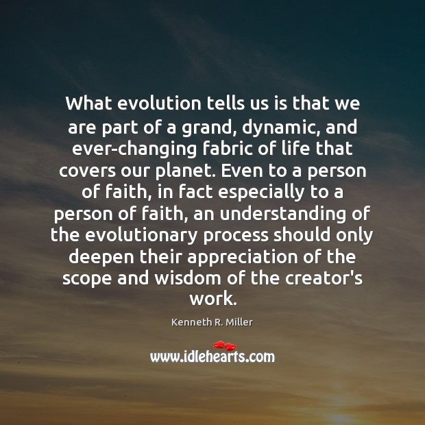What evolution tells us is that we are part of a grand, Image