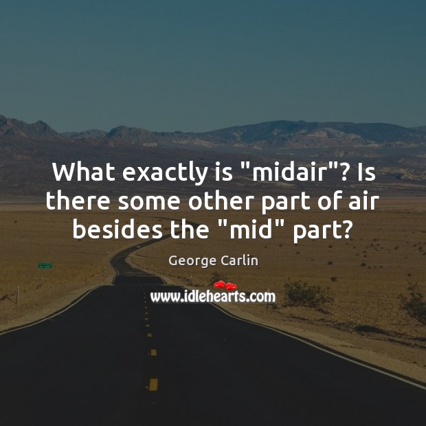 What exactly is “midair”? Is there some other part of air besides the “mid” part? Image