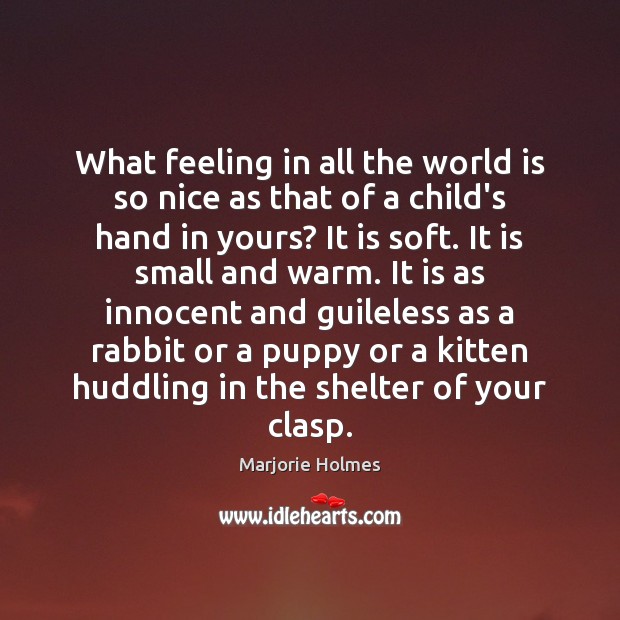 What feeling in all the world is so nice as that of Marjorie Holmes Picture Quote