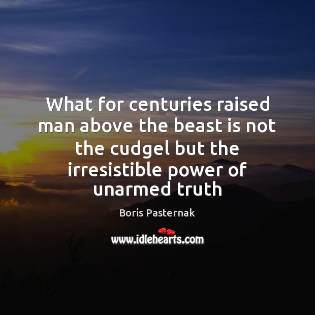 What for centuries raised man above the beast is not the cudgel Image