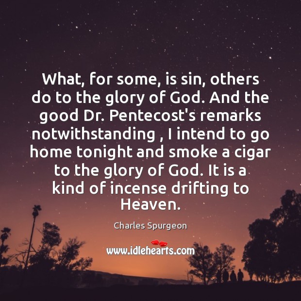 What, for some, is sin, others do to the glory of God. Image