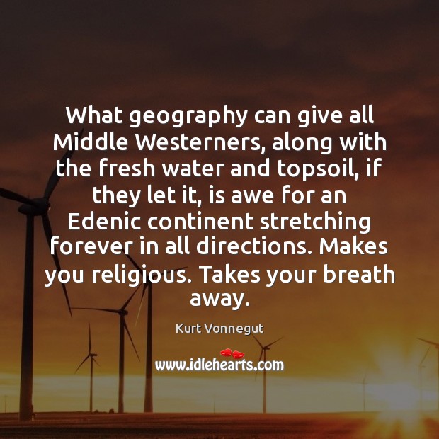 What geography can give all Middle Westerners, along with the fresh water Image