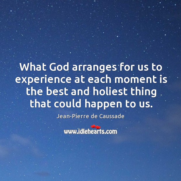 What God arranges for us to experience at each moment is the Image