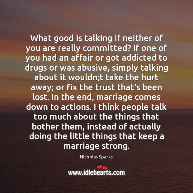 What good is talking if neither of you are really committed? If Nicholas Sparks Picture Quote
