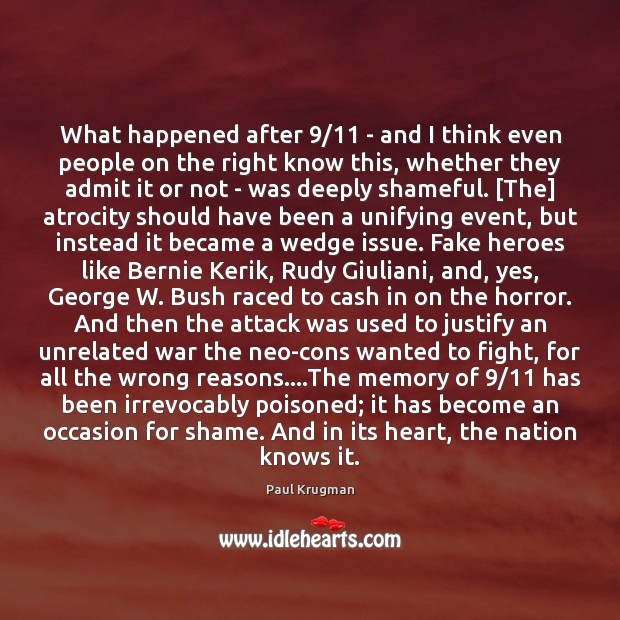 What happened after 9/11 – and I think even people on the right Paul Krugman Picture Quote